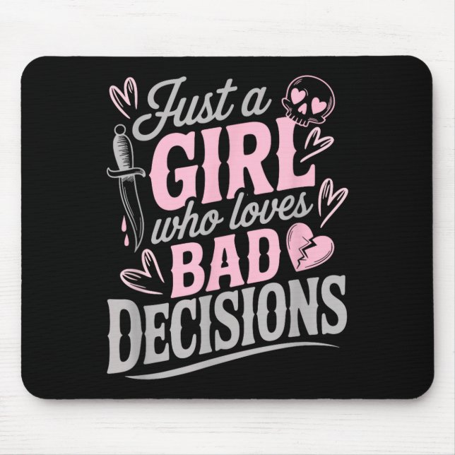 Tapis De Souris Just A Girl Who Loves Bad Decisions Funny Sarcasti (Devant)