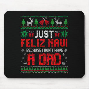 Tapis De Souris Juste Feliz Navi Parce Que Je N'Ai Pas Un Papa Noë
