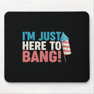 Tapis De Souris Juste Ici Pour Bang Chemise 4 juillet Feu De Trava