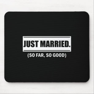 Tapis De Souris Juste Marié Jusqu'À Présent Si Bonne Mariée Mariée