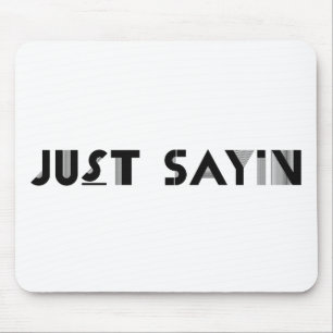 Tapis De Souris Juste Sayin