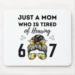 Tapis De Souris Juste une maman qui est fatiguée d'entendre 67 Mem