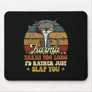 Tapis De Souris Karma prend trop de temps Je préfère juste gifler 