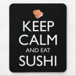 Tapis De Souris Keep Calm And Eat Sushi<br><div class="desc">Keep Calm And Eat Sushi. This funny sushi lover accessory is a great sushi lover gift for a man, woman, girls, boys, teens & kids who love to eat sushi & sashimi at Japanese restaurants, and love wasabi, ginger and soy sauce. If you love Japanese food, and eating tuna maki...</div>