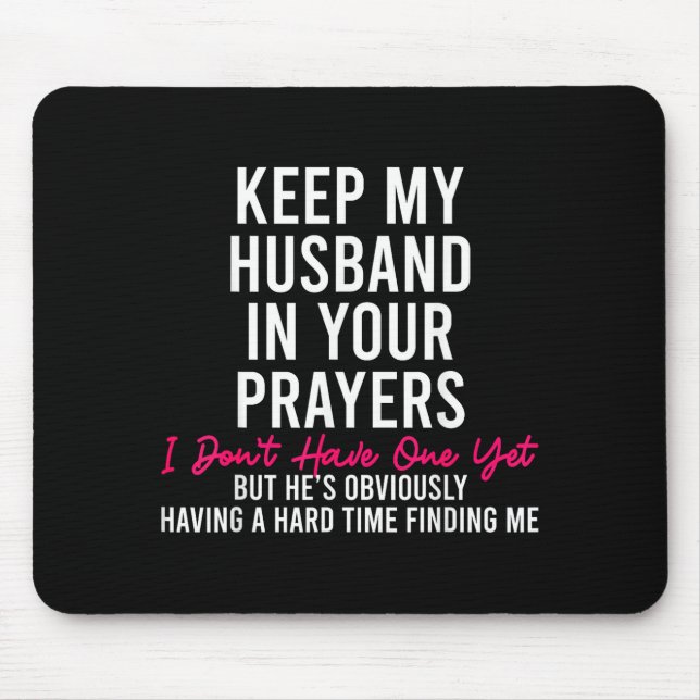 Tapis De Souris Keep My Husband In Your Prayers I Don't Have One Y (Devant)