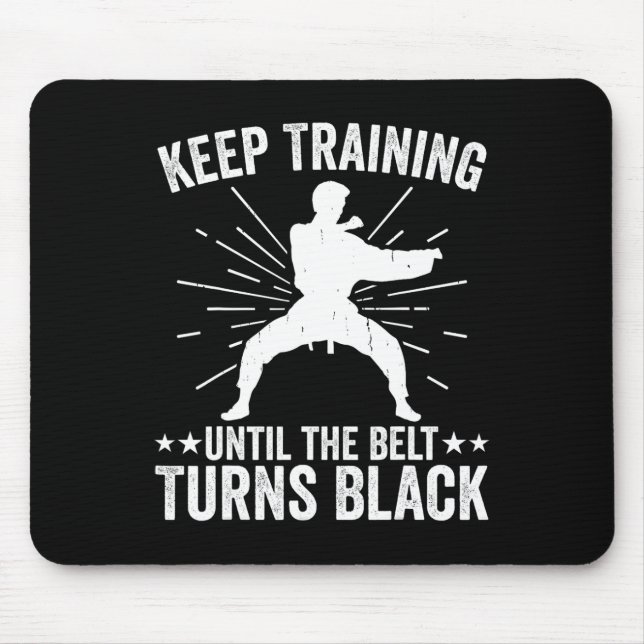 Tapis De Souris Keep Training Until Belt Turns Black Karate Taekwo (Devant)
