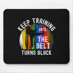 Tapis De Souris Keep Training Until Belt Turns Black Karate Taekwo