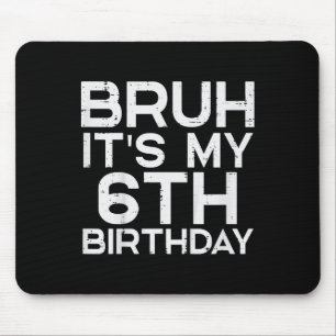Tapis De Souris Kids Bruh C'est mon 6e anniversaire 6 ans mème Ann