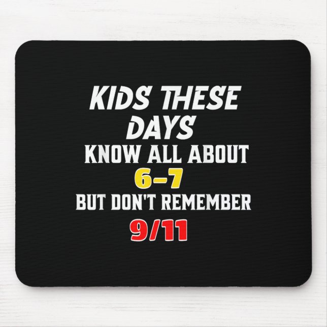Tapis De Souris Kids These Days 6 7 But Don't Remember 9_11 Sarcas (Devant)