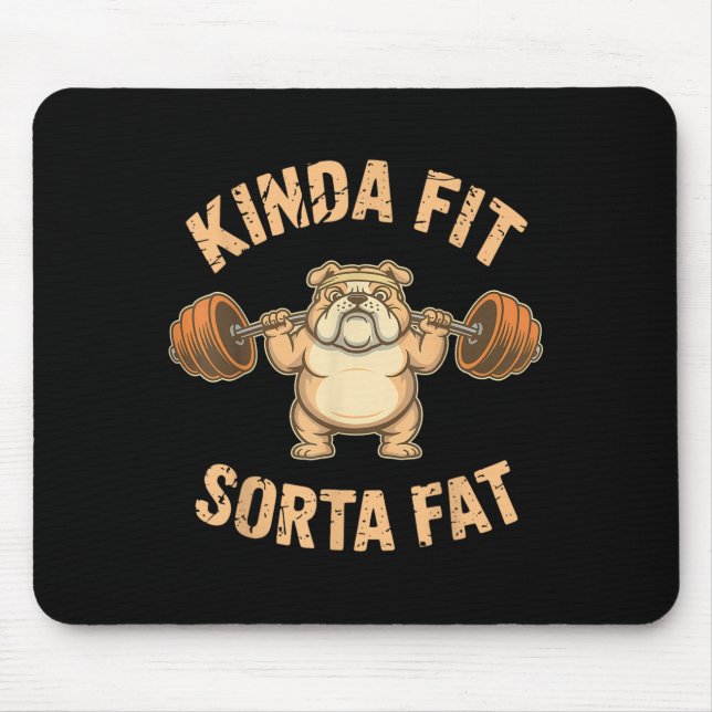 Tapis De Souris Kinda Fit Sorta Fat - Funny Gym Dog Weightlifting  (Devant)