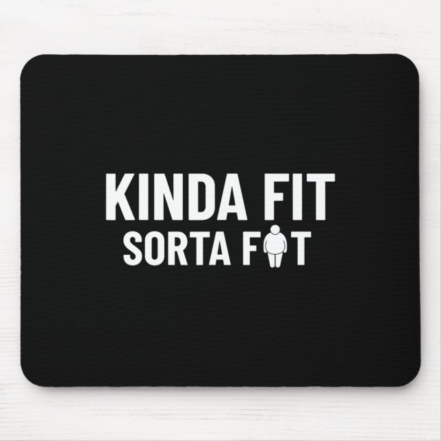 Tapis De Souris Kinda Fit Sorta Fat Funny Gymnase Bodybuilding Gym (Devant)