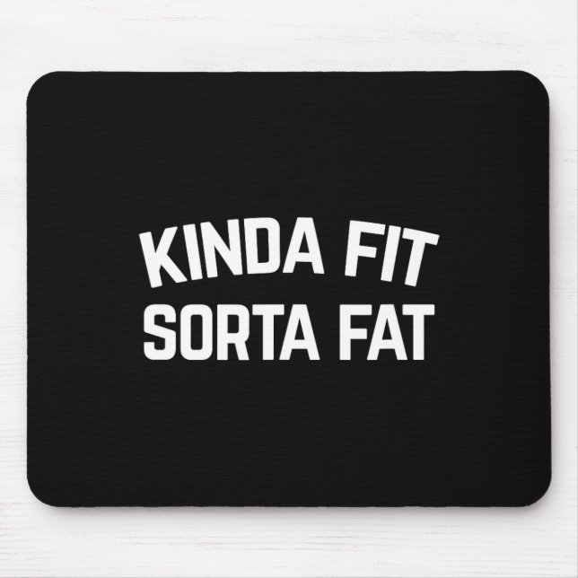 Tapis De Souris Kinda Fit Sorta Gras (Devant)