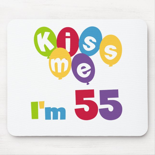 Tapis De Souris Kiss Me I'm 55 Anniversaire Tshirts et cadeaux (Devant)