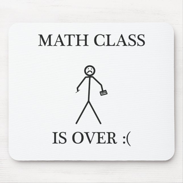 Tapis De Souris La classe de maths est terminée : ( (Devant)