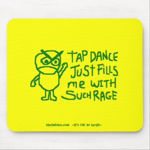 Tapis De Souris La danse de robinet me remplit juste avec tant de