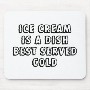 Tapis De Souris La glace est un plat qui se sert mieux froid