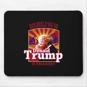 Tapis De Souris La meilleure partie du réveil est que Donald Trump