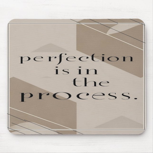 Tapis De Souris La perfection est dans le processus (Devant)