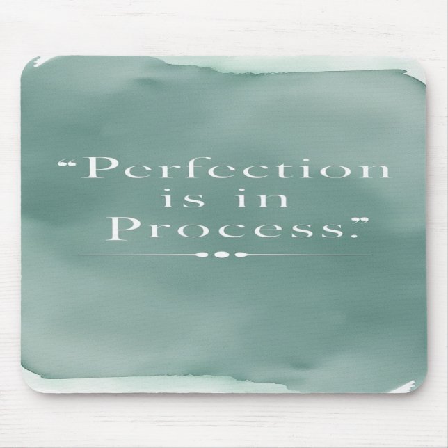 Tapis De Souris La perfection est dans le processus (Devant)