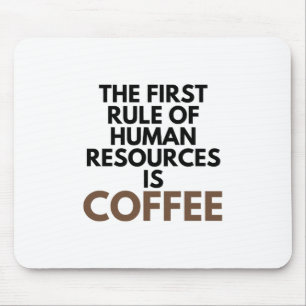Tapis De Souris La Première Règle Des Ressources Humaines Est Le C