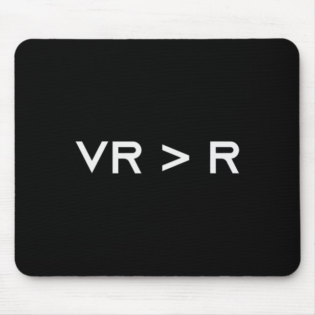 Tapis De Souris La réalité virtuelle est supérieure à la réalité.  (Devant)