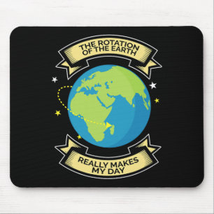 Tapis De Souris La Rotation De La Terre Fait De Mon Jour La Scienc