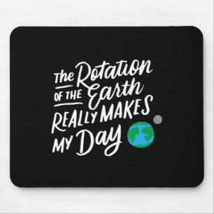 Tapis De Souris La Rotation De La Terre Fait Mon Jour Pun Science