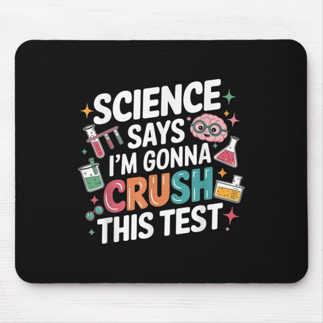 Tapis De Souris La Science Dit Que Je Vais Écraser Ce Test D'Ensei (Devant)