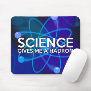 TAPIS DE SOURIS LA SCIENCE ME DONNE UN HADRON