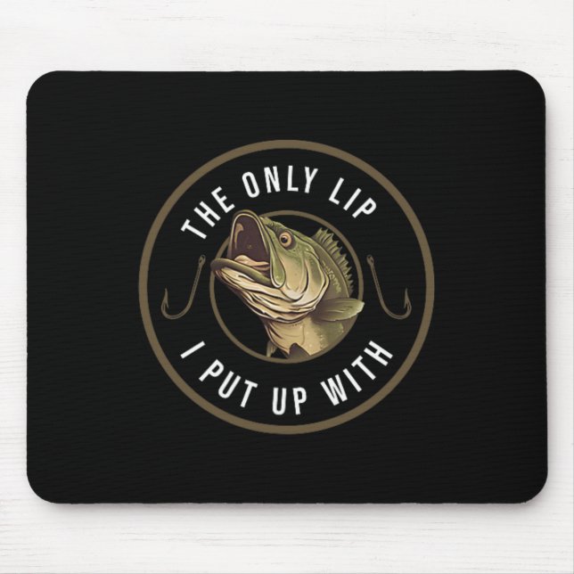 Tapis De Souris La Seule Lip Que J'Ai Mis Avec Drôle Cadeau De Pêc (Devant)