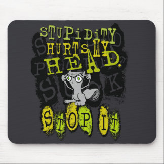 Tapis De Souris La stupidité blesse ma tête : Mousepad mousseux