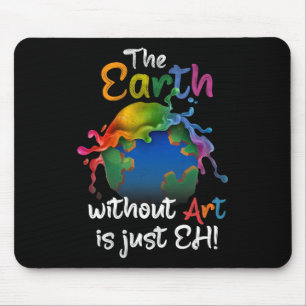 Tapis De Souris La Terre Sans Art Est Juste Eh - Jour des terres -