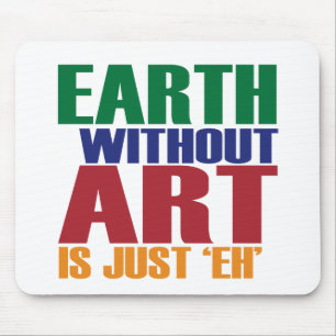 Tapis De Souris La terre sans art est juste hein