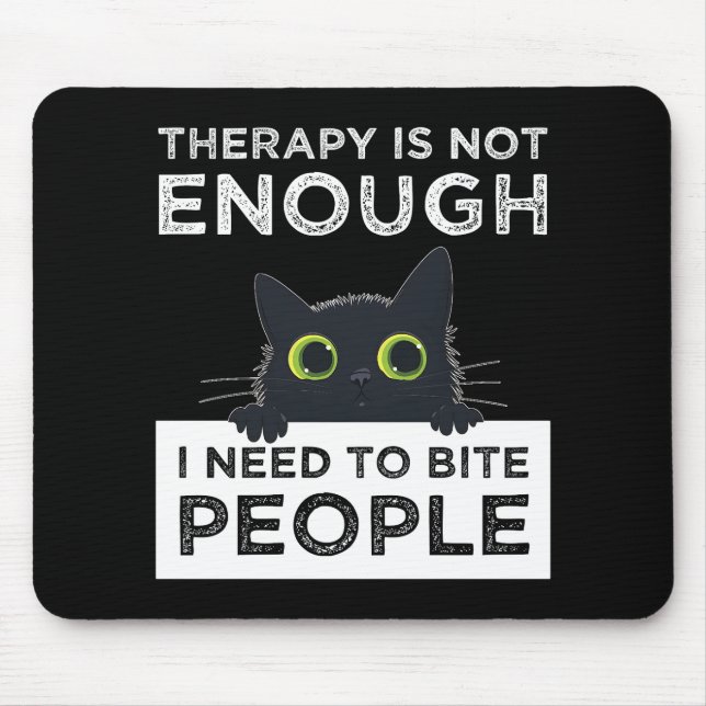 Tapis De Souris La thérapie ne suffit pas - J'ai besoin de mordre  (Devant)