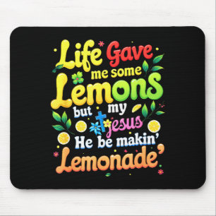 Tapis De Souris La vie de Jésus m'a donné quelques citrons pour fa
