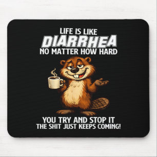 Tapis De Souris La vie est comme la diarrhée, peu importe à quel p