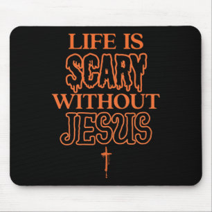 Tapis De Souris La vie est effrayante sans Jésus Christian Hallowe