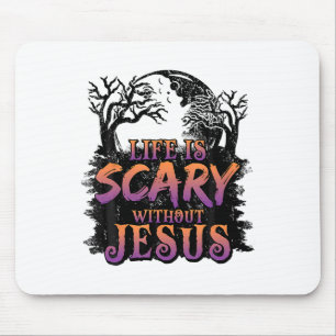 Tapis De Souris La Vie Est Effrayante Sans Jésus Costume Halloween