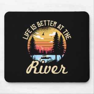 Tapis De Souris La vie est meilleure à la rivière pour un Ca de ca