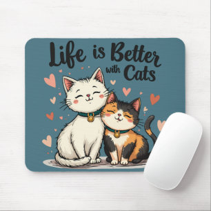 Tapis De Souris La vie est meilleure avec des chats esthétique de