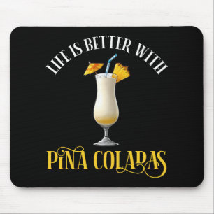 Tapis De Souris La vie est meilleure avec des Pina Coladas