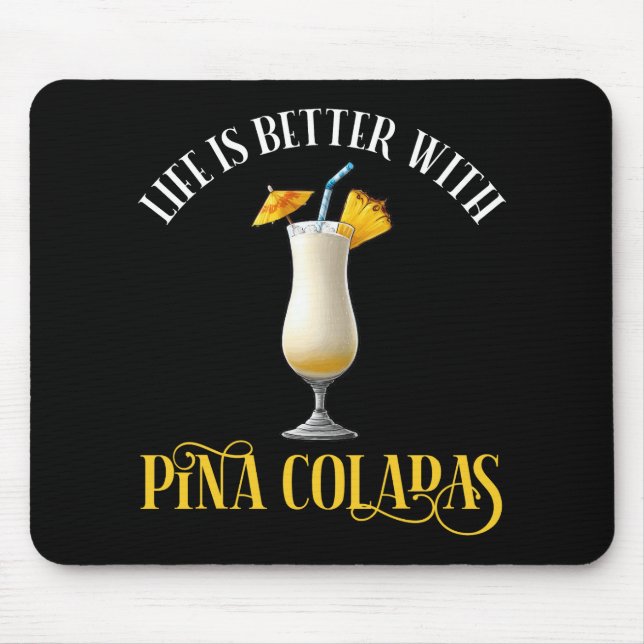 Tapis De Souris La vie est meilleure avec des Pina Coladas (Devant)