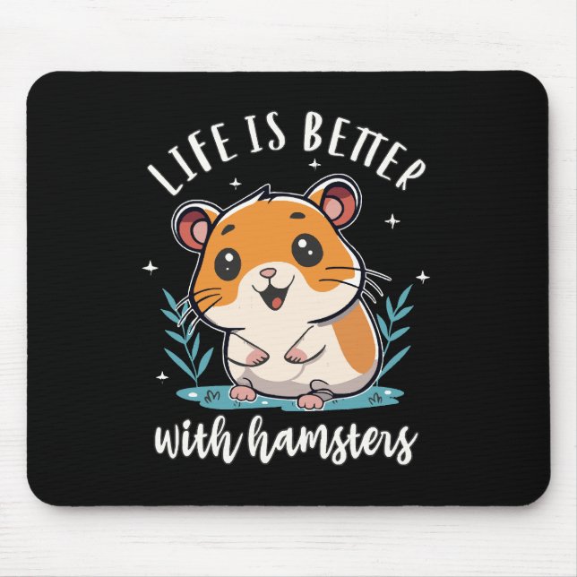 Tapis De Souris La vie est meilleure avec les hamsters (Devant)
