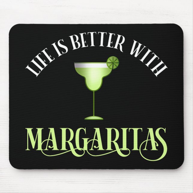 Tapis De Souris La Vie Est Meilleure Avec Margaritas (Devant)
