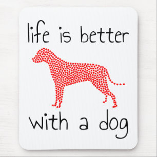 Tapis De Souris La vie est meilleure avec un chien - Amoureux des 