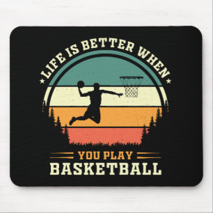 Tapis De Souris la vie est meilleure quand on joue au basket-ball