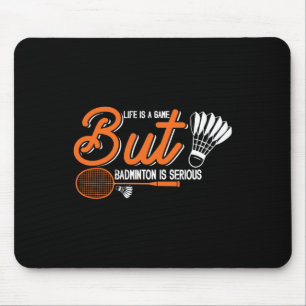 Tapis De Souris La Vie Est Un Jeu Mais Dminton Est Sérieux 2