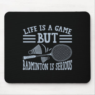 Tapis De Souris La Vie Est Un Jeu, Mais Dminton Est Sérieux 5