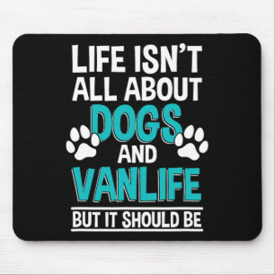 Tapis De Souris La vie n'est pas qu'une histoire de chiens et de v