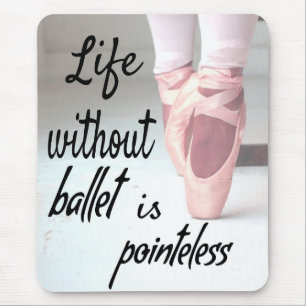 Tapis De Souris La vie sans ballet est inutile Chaussure Pink Poin